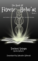 The Book of Fitrete Hebu’at: Gateway to the Secret of Everything B09KN4HGWC Book Cover
