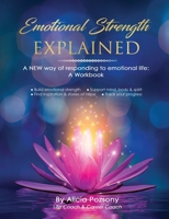 Emotional Strength Explained: A NEW way of responding to emotional life: A Workbook null Book Cover