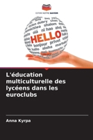 L'éducation multiculturelle des lycéens dans les euroclubs (French Edition) 6208182700 Book Cover