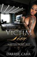 Victim of Love: Master in My Bed 1518853919 Book Cover