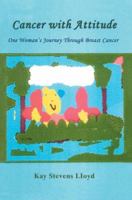 Cancer With Attitude: One Woman's Journey Through Breast Cancer 0595394353 Book Cover