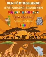 Den förtrollande afrikanska savannen - Målarbok för barn - Roliga och kreativa teckningar av bedårande afrikanska djur: Charmig samling av söta savannmotiv för barn B0CF3MNM54 Book Cover