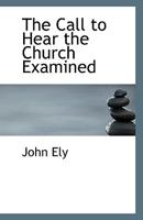 The Call To Hear The Church Examined (1838) 052652734X Book Cover