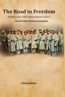 The Road to Freedom: A History of the 108th Infantry Regiment (USCT) Second Edition Revised and Updated Version 1702174115 Book Cover