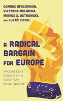 A Radical Bargain for Europe: Progressive Visions of a European Basic Income 1538167972 Book Cover
