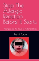 Stop the Allergic Reaction Before It Starts B0BT1FF9S7 Book Cover