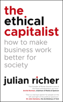 The Ethical Capitalist: How to Make Business Work Better for Society 1847942210 Book Cover