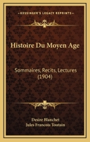 Histoire Du Moyen Age: Sommaires, Recits, Lectures (1904) 1142339572 Book Cover