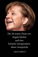 Die 20 irrsten Zitate von Angela Merkel und eine kritische Interpretation dieser Ausspr�che 1539583805 Book Cover