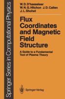 Flux Coordinates and Magnetic Field Structure: A Guide to a Fundamental Tool of Plasma Theory 3642755976 Book Cover