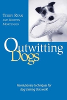 Outwitting Dogs: Revolutionary Techniques For Dog Training That Work! 1592282431 Book Cover