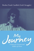 My Journey: A Story of a Servant and Soldier of Christ 1663211973 Book Cover
