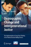 Demographic Change and Intergenerational Justice: The Implementation of Long-Term Thinking in the Political Decision Making Process 3642095836 Book Cover