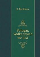 Polugar. Vodka, which we lost 5519512744 Book Cover