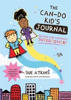 The Can-Do Kid's Journal: Discover Your Confidence Superpower! 1787752712 Book Cover