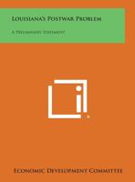 Louisiana's Postwar Problem: A Preliminary Statement 1258610736 Book Cover