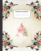 Composition Notebook: Cute College Ruled Line Paper Notebook - Monogram Initial Letter A Notebook for Women and Girls - Perfect size for your backpack - Wide Ruled Paper - High quality paper - Multipu 1087015952 Book Cover