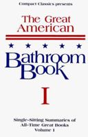 The Great American Bathroom Book, Volume 1: Single-Sitting Summaries of All Time Great Books 1880184044 Book Cover