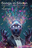 Songs in Silicon: Musical Journeys in Building Artificial Intelligence B0FVBB5DSX Book Cover