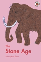 A Ladybird Book: The Stone Age 024154419X Book Cover