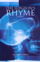 The Surgeon's Rhyme: A Memoir. Michael Barrie 1857768132 Book Cover