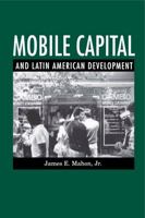 Mobile Capital and Latin American Development 0271015268 Book Cover