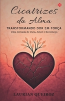 Cicatrizes da Alma: Transformando dor em força (Versão internacional) (Portuguese Edition) B0F9SQY4SB Book Cover