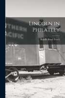 Lincoln in Philately 1015024416 Book Cover