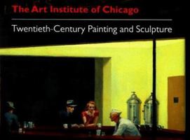 The Art Institute of Chicago, 20th-Century: Painting and Sculpture 0865590966 Book Cover