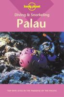 Lonely Planet Palau: Diving & Snorkeling 1559920688 Book Cover
