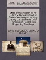 State of Washington ex rel Lukich v. Superior Court of State of Washington for King County U.S. Supreme Court Transcript of Record with Supporting Pleadings 1270128698 Book Cover