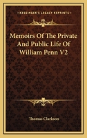 Memoirs of the Private and Public Life of William Penn; Volume 2 1179564979 Book Cover