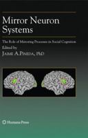 Mirror Neuron Systems: The Role of Mirroring Processes in Social Cognition (Contemporary Neuroscience) 1934115347 Book Cover