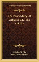 The Boy's Story Of Zebulon M. Pike 1018243461 Book Cover