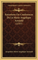 Entretiens Ou Conferences De La Marie Angelique Arnauld (1757) 1104740788 Book Cover