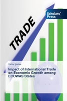 Impact of International Trade on Economic Growth among ECOWAS States 613882685X Book Cover