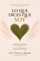 Lo Que Dices Que Soy: Tu verdadero valor e identidad estan en lo que Dios dice de ti. (Spanish Edition) B0HC1LQ84Z Book Cover