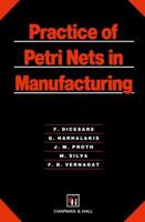 Practice of Petri Nets in Manufacturing 9401169578 Book Cover