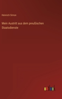 Mein Austritt aus dem preußischen Staatsdienste 3368426230 Book Cover