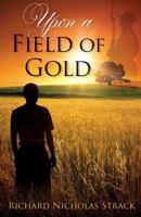 Upon a Field of Gold 1945271353 Book Cover
