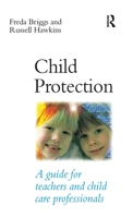 Child Protection: A Guide for Teachers & Child Care Professionals 1864482214 Book Cover