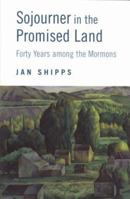 Sojourner in the Promised Land: Forty Years Among the Mormons 0252025903 Book Cover