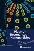 Plasmon Resonances in Nanoparticles (World Scientific Series in Nanoscience and Nanotechnology Book 6) 9814350656 Book Cover