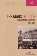 Les maos de l'UCF: Une histoire politique 1970-1984 1970-1984 (Mémoires Du Xxe Siècle) (French Edition) 2343227799 Book Cover