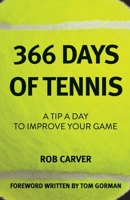 366 Days of Tennis: A Tip a Day to Improve Your Game 1665303530 Book Cover