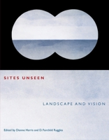 Sites Unseen: Landscape and Vision 0822959593 Book Cover