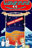 IF A FOOL LIKE DAN CAN BE ENLIGHTENED, SO CAN YOU!: A Children's Book for Adults B0H5Y37S1N Book Cover