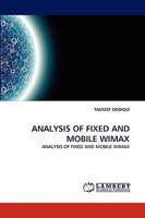 ANALYSIS OF FIXED AND MOBILE WIMAX: ANALYSIS OF FIXED AND MOBILE WIMAX 3838368568 Book Cover