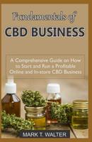 Fundamentals of CBD Business: A Comprehensive Guide on How to Start and Run a Profitable Online and In-store CBD Business 109080881X Book Cover