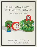 Dear Diana: Travel with Me to Ukraine and Crimea, Russia 1453597956 Book Cover